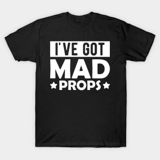 Actor - I've got mad props T-Shirt